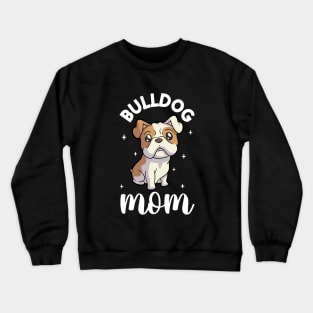 Bulldog Mom - Bulldog Crewneck Sweatshirt